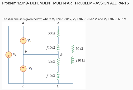 Problem 12.019- DEPENDENT MULTI-PART PROBLEM - ASSIGN ALL PARTS The A-4 circuit is given below, where Va = 187 20° V, Vb = 18