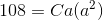 108=Ca(a^2)