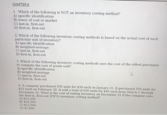 CHAPTER 6 1. Which of the following is NOT an inventory costing method? A) specific identification B) lower of cost or market
