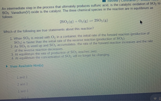 Reviews An intermediate step in the process that ultimately produces sulfuric acid, is the catalytic oxidation of So, to SO3.