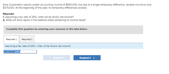 Alvis Corporation reports pretax accounting income of $560,000, but due to a single temporary difference, taxable income is o