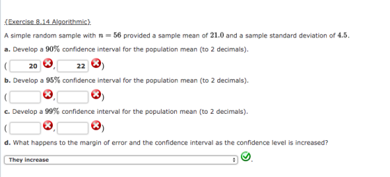 {Exercise 8.14 Algorithmic} A simple random sample with n = 56 provided a sample mean of 21.0 and a sample standard deviation