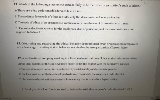 13. Which of the following statements is most likely to be true of an organizations code of ethics? A: There are a few perfe