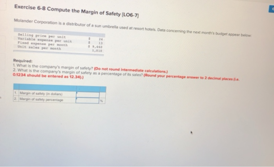 Exercise 6-8 Compute the Margin of Safety [LO6-7 Molander Corporation is a distributor of a sun umbrella used at resort hotel