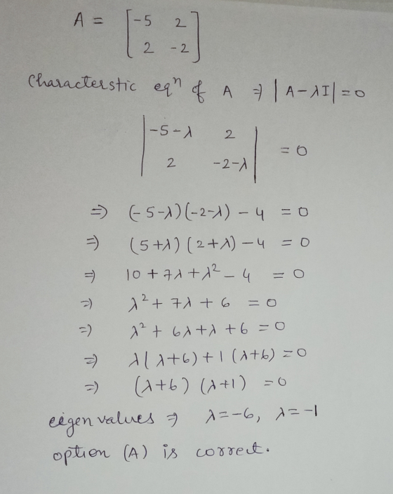A = -5 2. 2 - 2 Characterstic ean of A 7 | A-AI) = 2 -5-1 2 - 0 2 - 2-1 = (-5-1) (-2-1) -4 = 0 =) (5+12 (2+1) – 4 = 0 10+70+