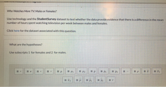 Who Watches More TV: Males or Females? Use technology and the StudentSurvey dataset to test whether the data provide evidence