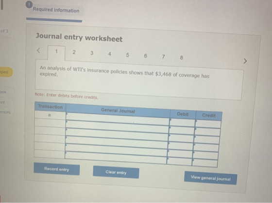 Required information of 3 Journal entry worksheet 1 2 3 4 5 6 7 8 oped An analysis of WTIs insurance policies shows that $3,