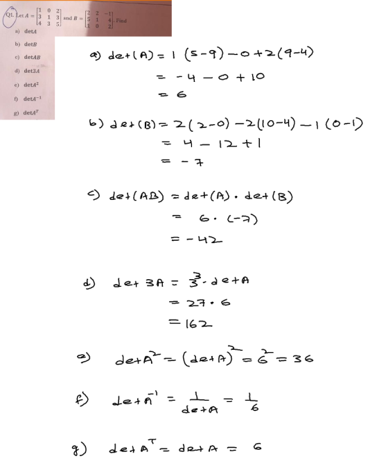 2 2 -1 . Let A 3 1 3 and B 5 1 4. Find 0 a) detA b) detB c) detAB d) det3A e) detA2 f detA-1 g) detA =-너2 2t A S = 162 le+n - 6