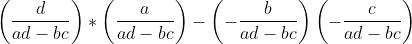 \left ( \frac{d}{ad-bc} \right )*\left ( \frac{a}{ad-bc} \right )-\left ( -\frac{b}{ad-bc} \right )\left ( -\frac{c}{ad-bc} \right )