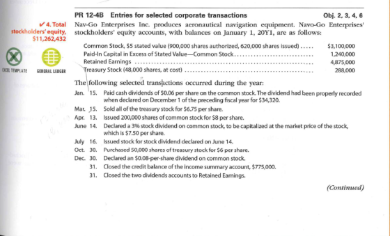 ✓ 4. Total stockholders equity, $11,262,432 PR 12-4B Entries for selected corporate transactions Obj. 2, 3, 4, 6 Nav-Go Ente