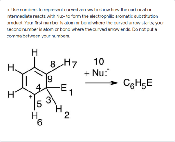 b. Use numbers to represent curved arrows to show how the carbocation intermediate reacts with Nu:- to form the electrophilic