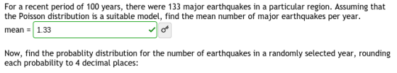 For a recent period of 100 years, there were 133 major earthquakes in a particular region. Assuming that the Poisson distribu