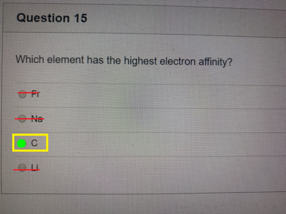 Question 15 Which element has the highest electron affinity? OFr Na