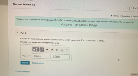 Thermo - Problem 1.6 9 of 1 Review Constants 1 Period Yeast and other organisms can convert glucose (CsH130s) to ethanol (CH,