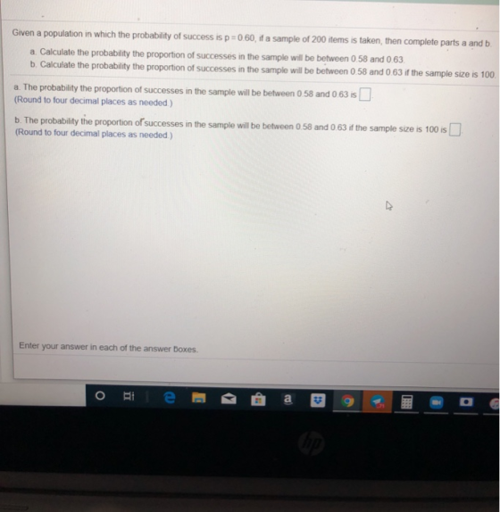 Given a population in which the probability of success is p=0.60 if a sample of 200 items is taken, then complete parts a and