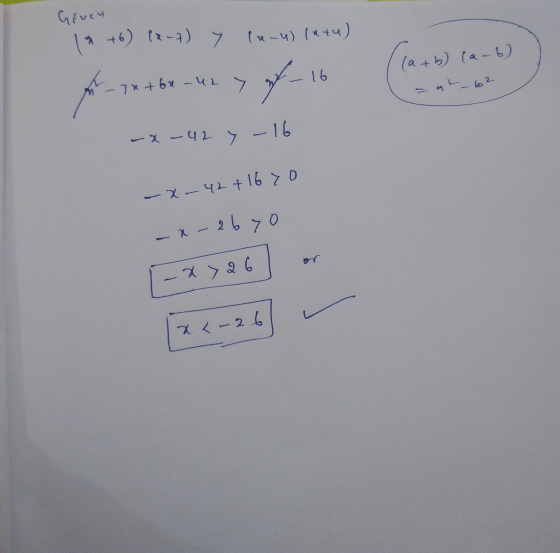 Given +6) (x-7) 7 lu-u) (ntu) (a+b) (a-b) a+b) +6x-42 y of_16 -16 - x - 42 7 -x-42 +1670 - 2670 -x726 x < -26