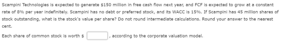 Scampini Technologies is expected to generate $150 million in free cash flow next year, and FCF is expected to grow at a cons