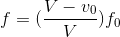 f=(\frac{V-v_{0}}{V})f_{0}