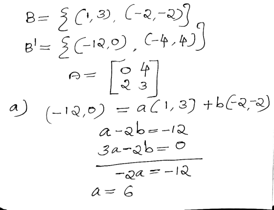 8= {(1,2).(-2,-2)] B= {(-12,0), C-4,4 33 23 a) (-12,0) = a[1,37 +66-2-2) a-ab=-12 3a-ab=0 Qa=-12 a=