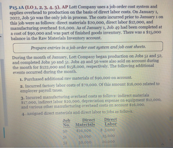 P15.1A (LO 1, 2, 3, 4, 5), AP Lott Company uses a job order cost system and applies overhead to production on the basis of di