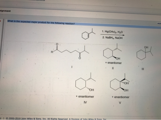 gnment What is the expected major product for the following reaction? 1. Hg(OAc)2, H2O 2. NaBH, NaOH OH OH + enantiomer ***OH