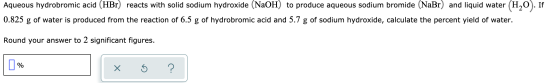 Aqueous hydrobromic acid (HBr) reacts with solid sodium hydroxide (NaOH) to produce aqueous sodium bromide (NaBr) and liquid