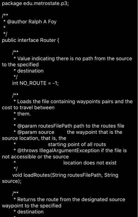 package edu.metrostate.p3; @author Ralph A Foy */ public interface Router { * Value indicating there is no path from the sour