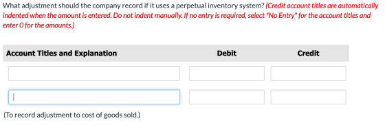 What adjustment should the company record if it uses a perpetual inventory system? (Credit account titles are automatically i