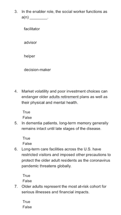 3. In the enabler role, the social worker functions as an). facilitator advisor helper decision-maker 4. Market volatility an