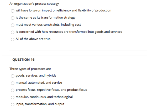 An organizations process strategy will have long-run impact on efficiency and flexibility of production is the same as its t