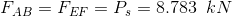 F_{AB} = F_{EF} = P_s = 8.783\;\;kN