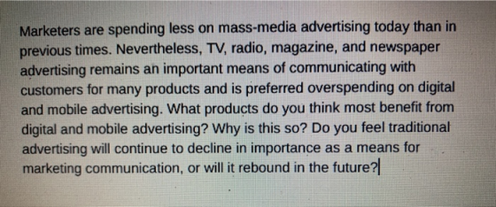Marketers are spending less on mass-media advertising today than in previous times. Nevertheless, TV, radio, magazine, and ne