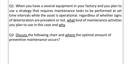 Q1- When you have a several equipment in your factory and you plan to use a strategy that requires maintenance tasks to be pe