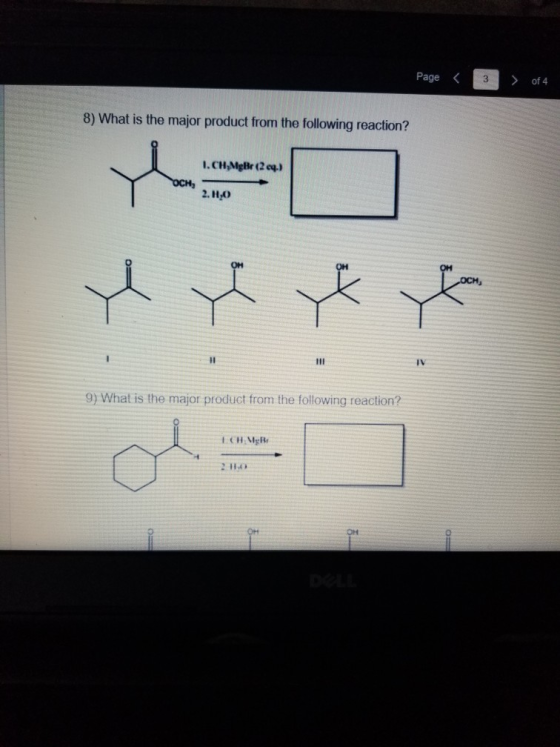 Page < 3 of 4 8) What is the major product from the following reaction? I.CH,MgBr (204.) OCH, 2. H0 Ye Ye Ye ya 9) What is th