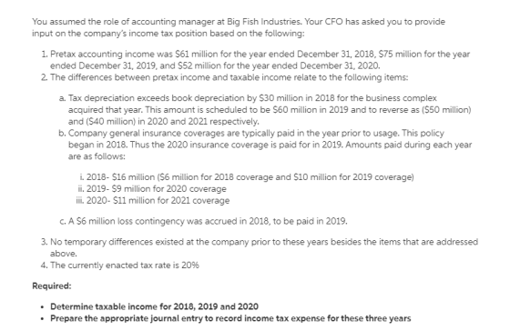 You assumed the role of accounting manager at Big Fish Industries. Your CFO has asked you to provide input on the companys i
