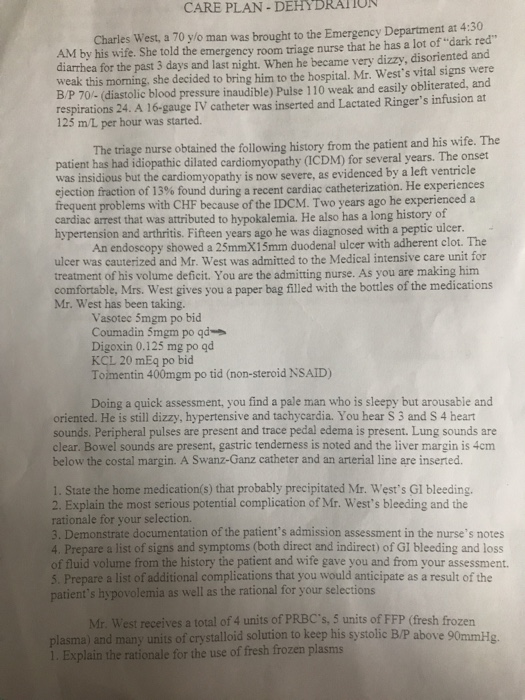 CARE PLAN-DEHYDRATIUN Charles West, a 70 y/o man was brought to the Emergency Department at 4:30 AM by his wife. She told the