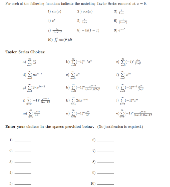 For each of the following functions indicate the matching Taylor Series centered at r=0. 1) sin(2) 2) cos(2) 3) 4) e 5) 1.2 6