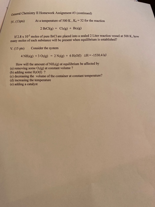 General Chemistry II Homework Assignment #3 (continued) IV. (13pts) At a temperature of 500 K, K. =32 for the reaction 2 BrCl