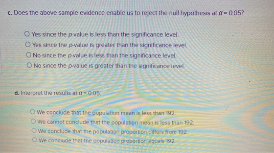 c. Does the above sample evidence enable us to reject the null hypothesis at a = 0.05? Yes since the p-value is less than the