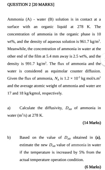 QUESTION 2 [20 MARKS] Ammonia (A) - water (B) solution is in contact at a surface with an organic liquid at 278 K. The concen