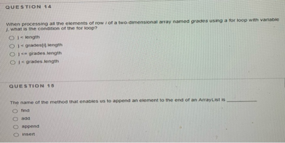 QUESTION 14 When processing all the elements of row 1 of a two-dimensional array named grades using a for loop with variable