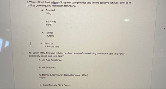 9. Which of the following type of long-term care provides only limited assistive services, such as in bathing, grooming, and