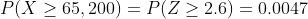 P(X\geq 65,200)=P(Z\geq 2.6)=0.0047
