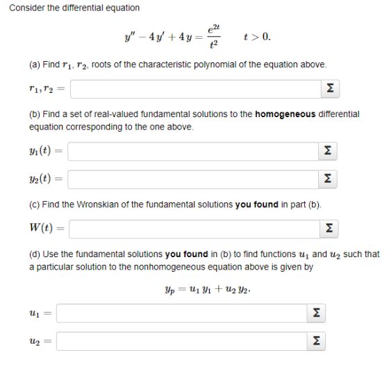 Consider the differential equation e24 y – 4y +4y= t> 0. t2 (a) Find T1, T2, roots of the characteristic polynomial of the e