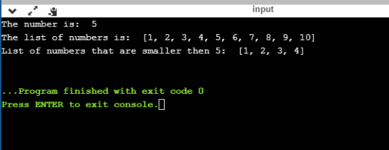5 input The number is: The list of numbers is: [1, 2, 3, 4, 5, 6, 7, 8, 9, 10] List of numbers that are smaller then 5: [1, 2