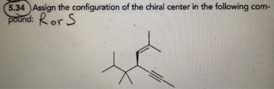 5.34 Assign the configuration of the chiral center in the following com- pound: Rors