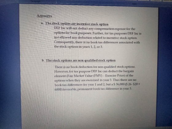 Answers a. The stock option are incentive stock option DEF Inc will not deduct any compensation expense for the options for b