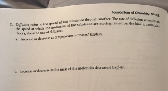 Foundations of Chemistry: 5th ed. another. The rate of diffusion depends on a. Based on the kinetic molecular Diffusion refer