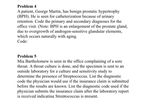 Problem 4 A patient, George Martin, has benign prostatic hypertrophy (BPH). He is seen for catheterization because of urinary