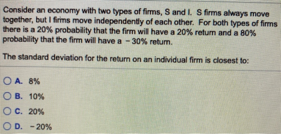 Consider an economy with two types of firms, S and I. S firms always move together, but I firms move independently of each ot